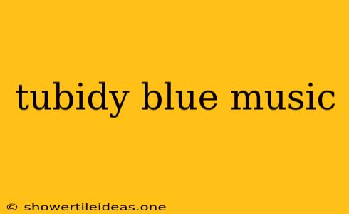 Tubidy Blue Music