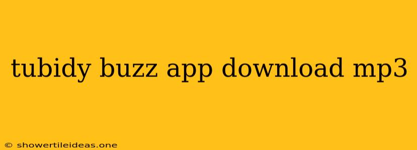 Tubidy Buzz App Download Mp3