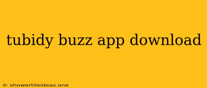 Tubidy Buzz App Download