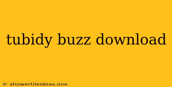 Tubidy Buzz Download