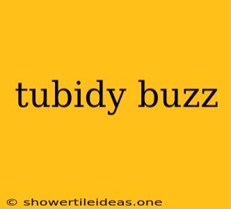 Tubidy Buzz