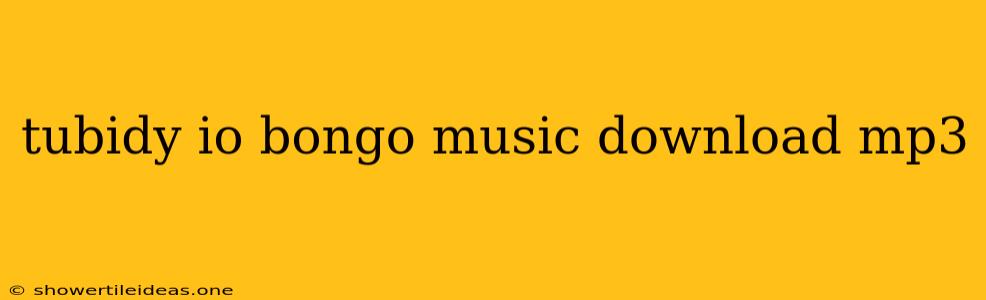 Tubidy Io Bongo Music Download Mp3