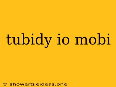 Tubidy Io Mobi