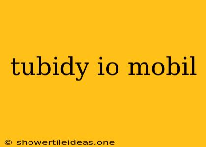 Tubidy Io Mobil