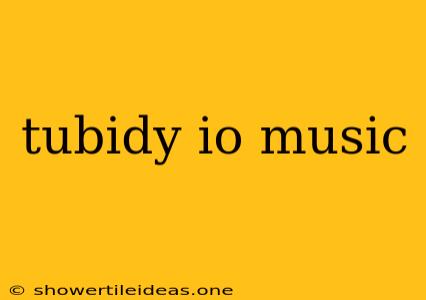 Tubidy Io Music