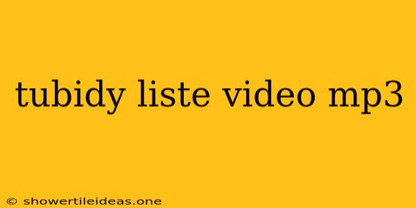 Tubidy Liste Video Mp3