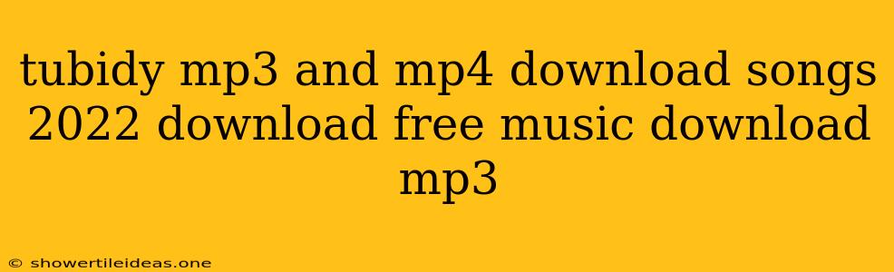 Tubidy Mp3 And Mp4 Download Songs 2022 Download Free Music Download Mp3