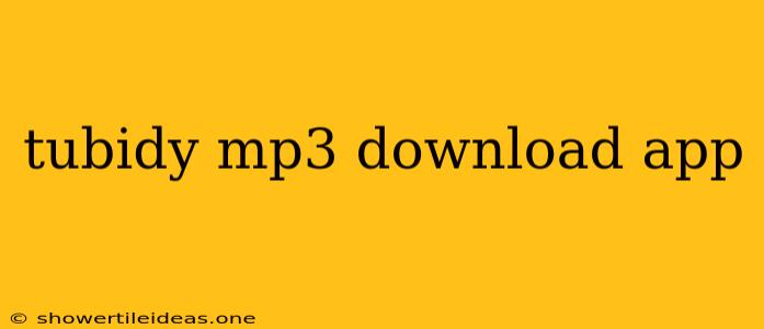 Tubidy Mp3 Download App