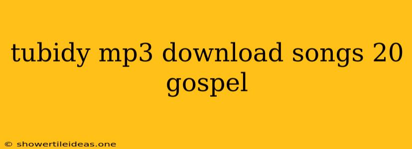 Tubidy Mp3 Download Songs 20 Gospel