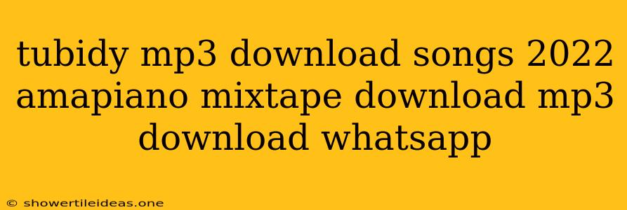 Tubidy Mp3 Download Songs 2022 Amapiano Mixtape Download Mp3 Download Whatsapp