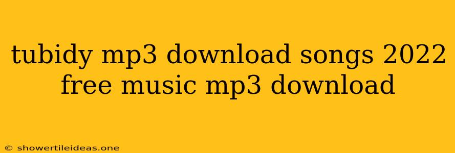 Tubidy Mp3 Download Songs 2022 Free Music Mp3 Download