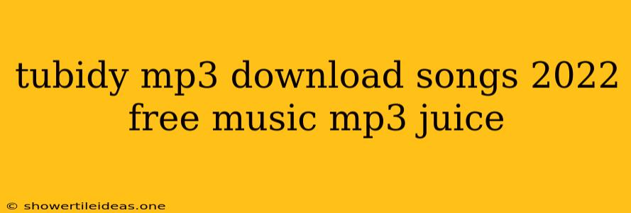 Tubidy Mp3 Download Songs 2022 Free Music Mp3 Juice