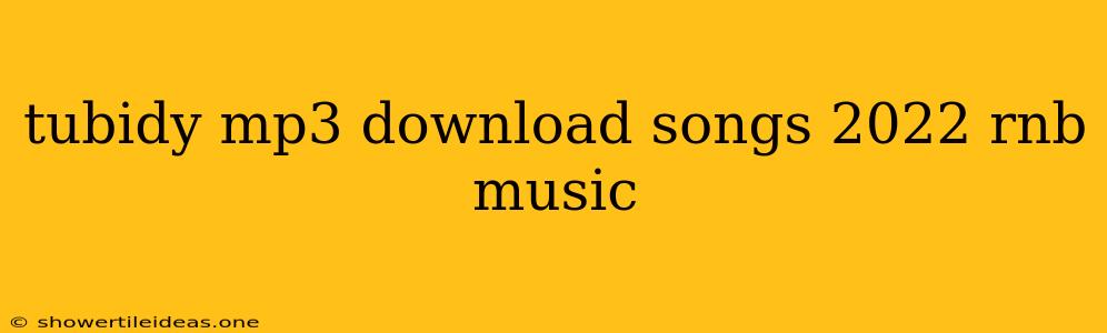 Tubidy Mp3 Download Songs 2022 Rnb Music