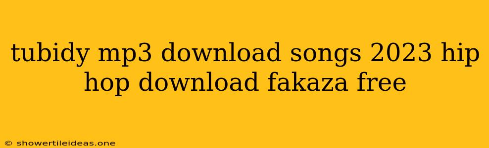 Tubidy Mp3 Download Songs 2023 Hip Hop Download Fakaza Free