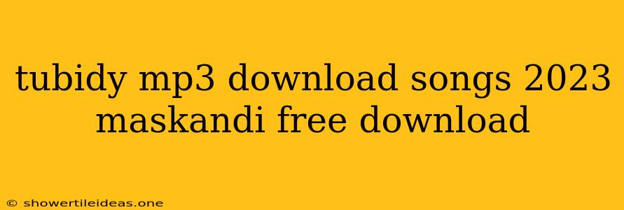 Tubidy Mp3 Download Songs 2023 Maskandi Free Download