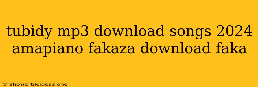 Tubidy Mp3 Download Songs 2024 Amapiano Fakaza Download Faka