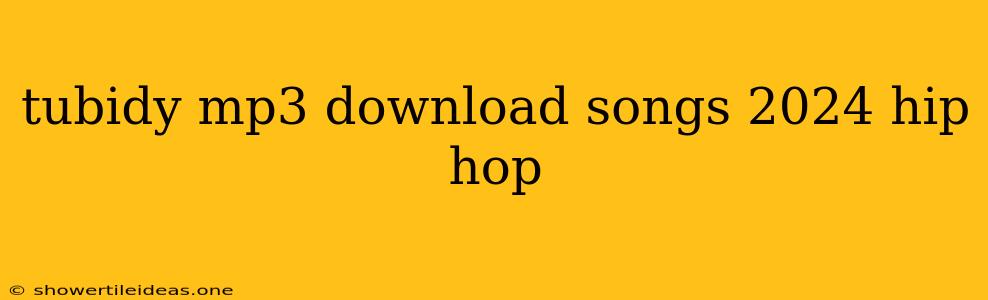 Tubidy Mp3 Download Songs 2024 Hip Hop