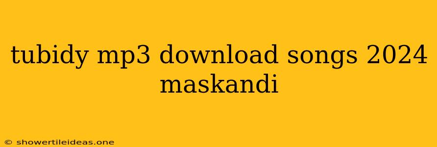 Tubidy Mp3 Download Songs 2024 Maskandi