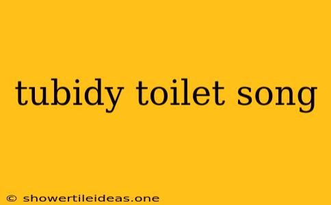 Tubidy Toilet Song