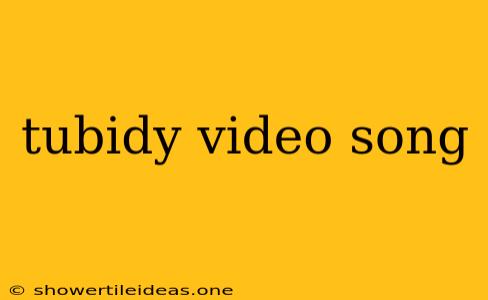 Tubidy Video Song