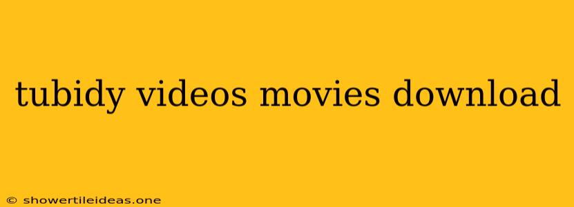 Tubidy Videos Movies Download