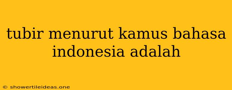 Tubir Menurut Kamus Bahasa Indonesia Adalah