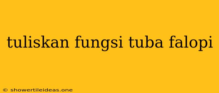 Tuliskan Fungsi Tuba Falopi