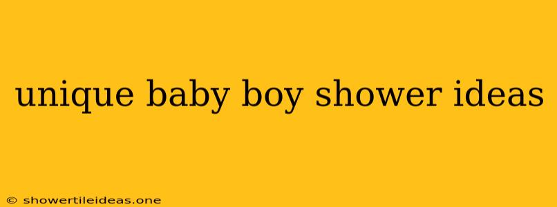 Unique Baby Boy Shower Ideas