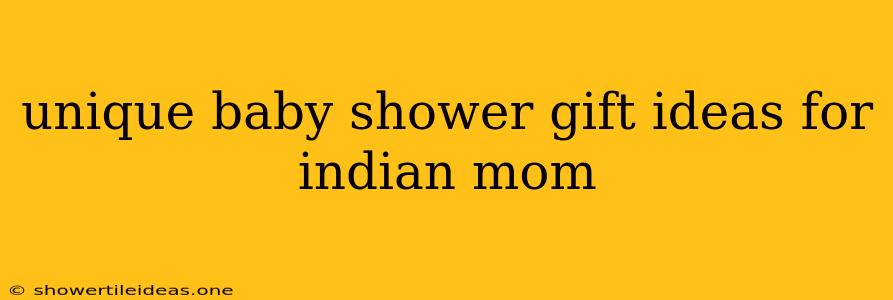 Unique Baby Shower Gift Ideas For Indian Mom