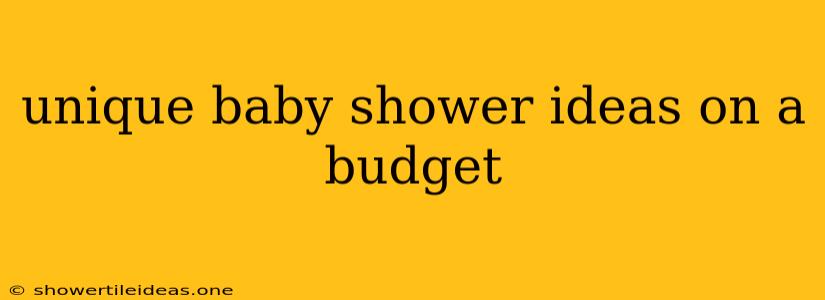 Unique Baby Shower Ideas On A Budget