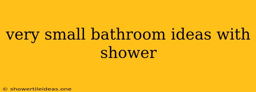 Very Small Bathroom Ideas With Shower