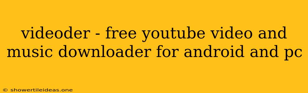 Videoder - Free Youtube Video And Music Downloader For Android And Pc