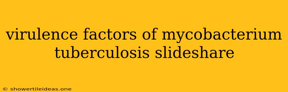 Virulence Factors Of Mycobacterium Tuberculosis Slideshare