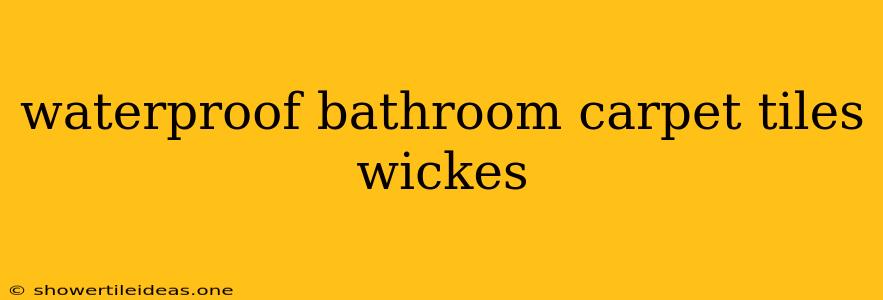 Waterproof Bathroom Carpet Tiles Wickes