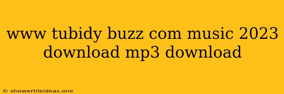 Www Tubidy Buzz Com Music 2023 Download Mp3 Download