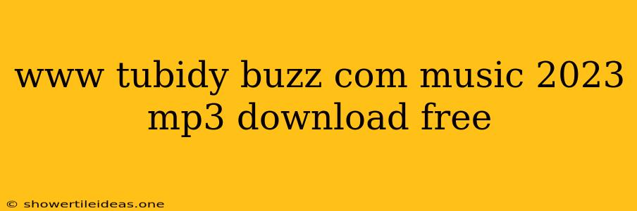 Www Tubidy Buzz Com Music 2023 Mp3 Download Free