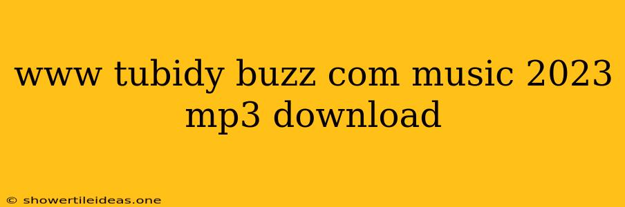 Www Tubidy Buzz Com Music 2023 Mp3 Download