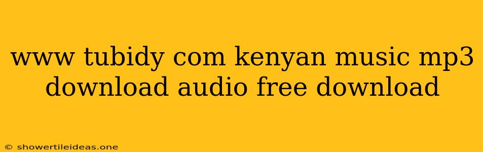 Www Tubidy Com Kenyan Music Mp3 Download Audio Free Download