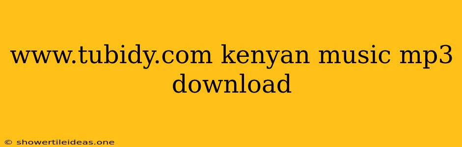 Www.tubidy.com Kenyan Music Mp3 Download