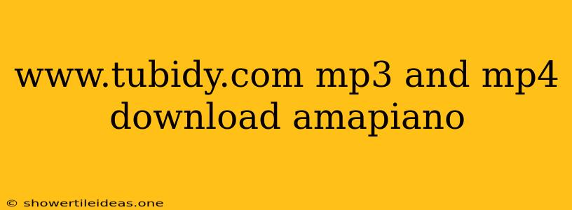 Www.tubidy.com Mp3 And Mp4 Download Amapiano