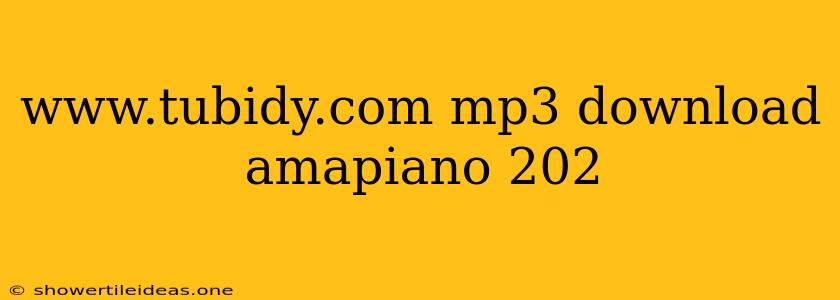 Www.tubidy.com Mp3 Download Amapiano 202