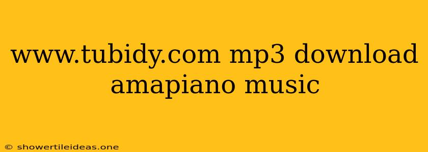 Www.tubidy.com Mp3 Download Amapiano Music