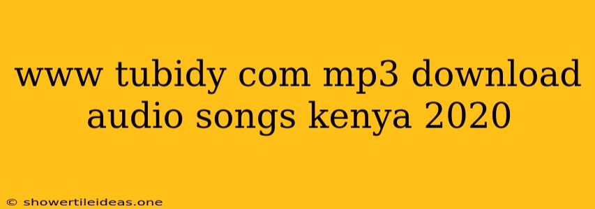 Www Tubidy Com Mp3 Download Audio Songs Kenya 2020