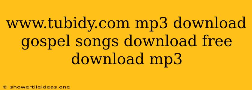 Www.tubidy.com Mp3 Download Gospel Songs Download Free Download Mp3