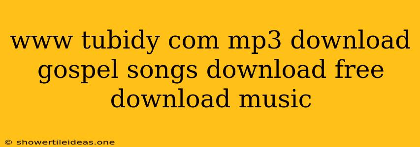 Www Tubidy Com Mp3 Download Gospel Songs Download Free Download Music