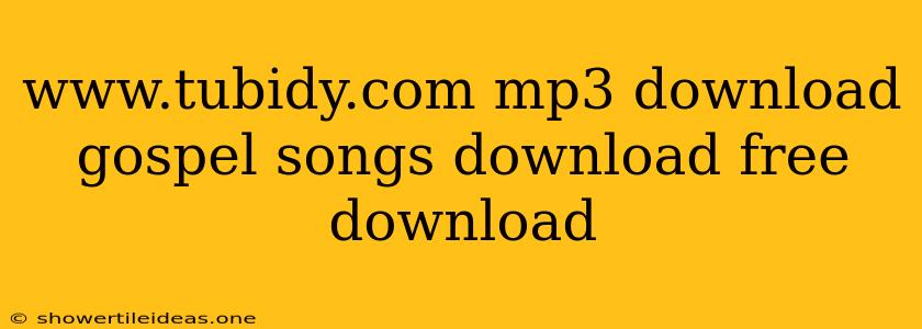 Www.tubidy.com Mp3 Download Gospel Songs Download Free Download