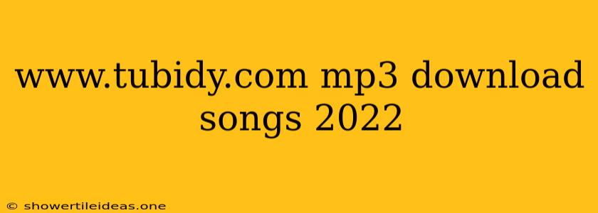 Www.tubidy.com Mp3 Download Songs 2022