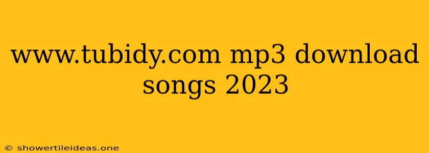 Www.tubidy.com Mp3 Download Songs 2023