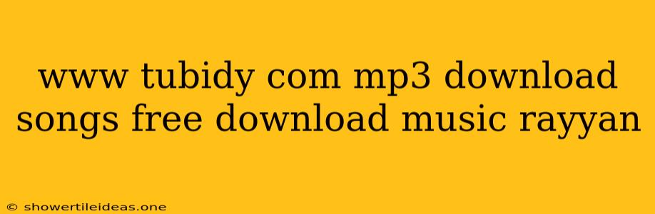 Www Tubidy Com Mp3 Download Songs Free Download Music Rayyan