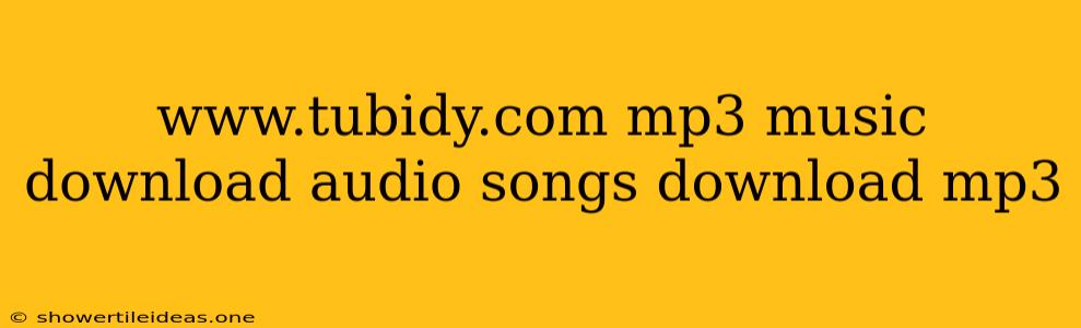 Www.tubidy.com Mp3 Music Download Audio Songs Download Mp3